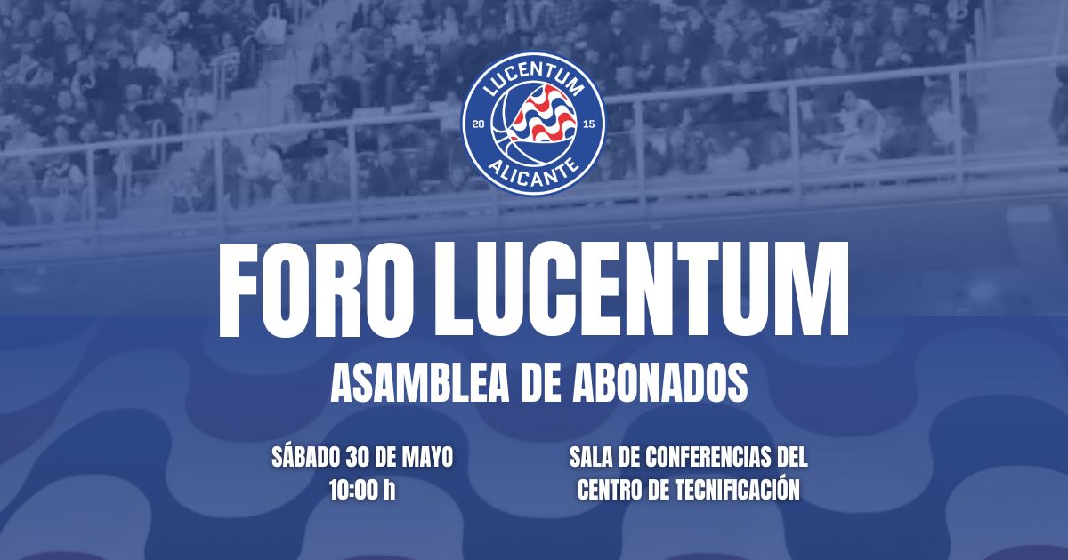 El Lucentum Alicante celebrará este sábado el Foro Lucentum con sus abonados para analizar la temporada y el futuro del club